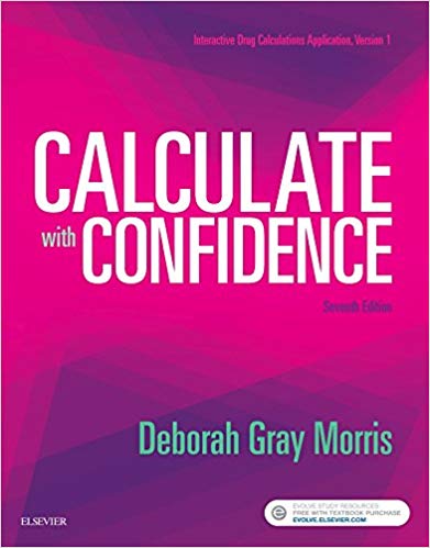 (eBook PDF)Calculate with Confidence, 7th Edition by Deborah C. Gray Morris RN BSN MA LNC 