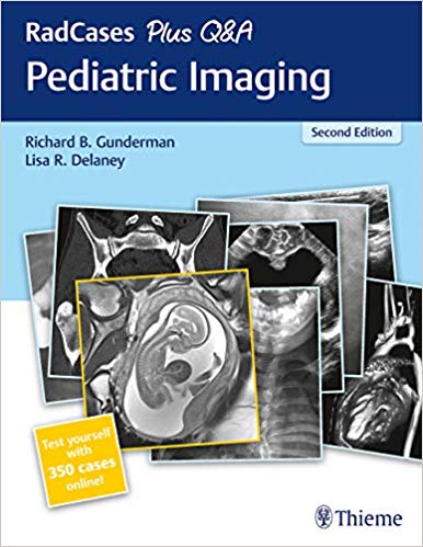(eBook PDF)RadCases Plus Q&A Pediatric Imaging by Richard B. Gunderman , Lisa R. Delaney 