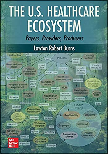 (eBook PDF)The U.S. Healthcare Ecosystem Payers, Providers, Producers by Lawton Robert Burns 