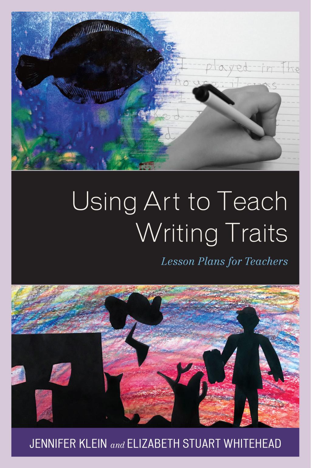 (eBook PDF)Using Art to Teach Writing Traits: Lesson Plans for Teachers by Jennifer Klein,Elizabeth Stuart Whitehead
