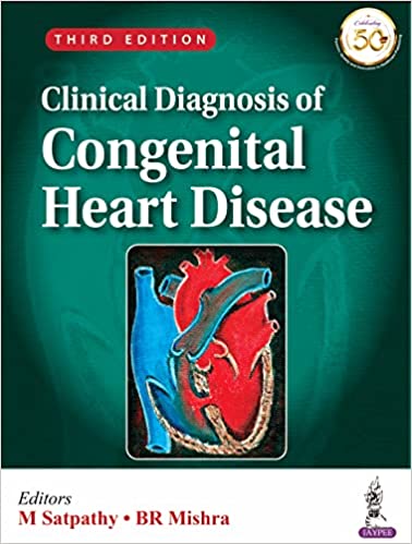 (eBook PDF)Clinical Diagnosis Of Congenital Heart Disease 3rd Edition by M Satpathy , BR Mishra 