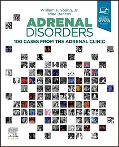 (eBook PDF)Adrenal Disorders: 100 Cases from the Adrenal Clinic 1st Edition by William F. Young Jr. MD, Irina Bancos MD 