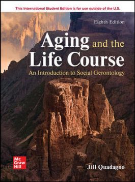 (eBook PDF)ISE EBOOK AGING AND THE LIFE COURSE An Introduction to Social Gerontology 8E by Jill Quadagno