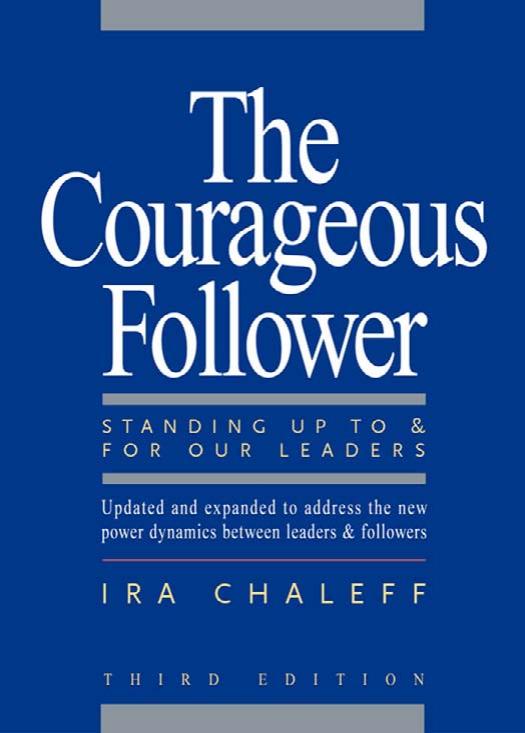 (eBook PDF)The Courageous Follower: Standing Up to and for Our Leaders by Ira Chaleff
