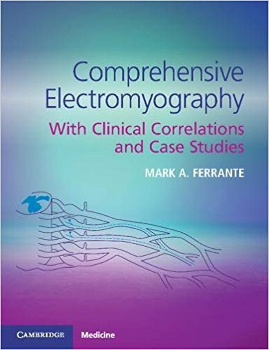 (eBook PDF)Comprehensive Electromyography: With Clinical Correlations and Case Studies by Mark A. Ferrante 