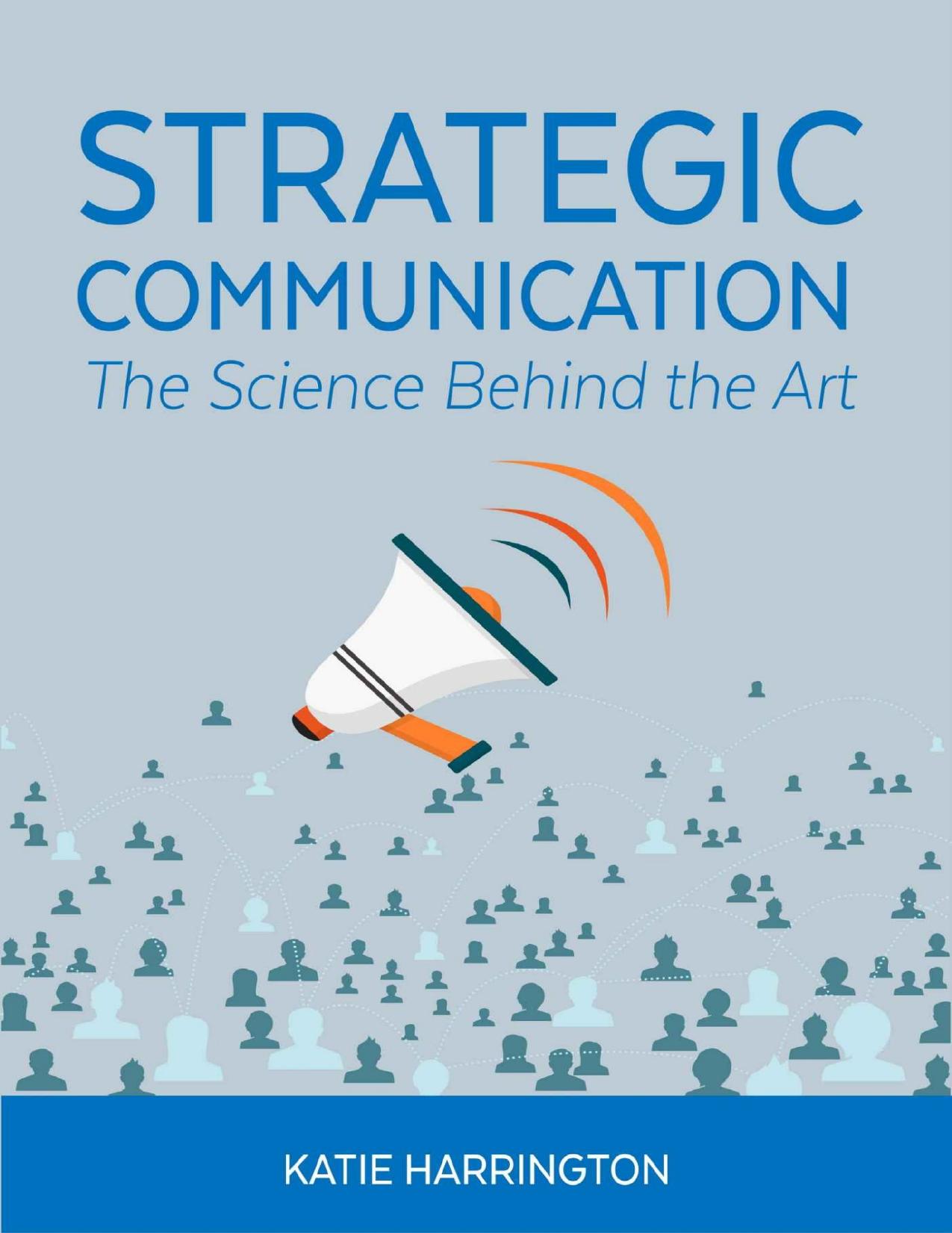 (eBook PDF)Strategic Communication: The Science Behind the Art by Katie Harrington