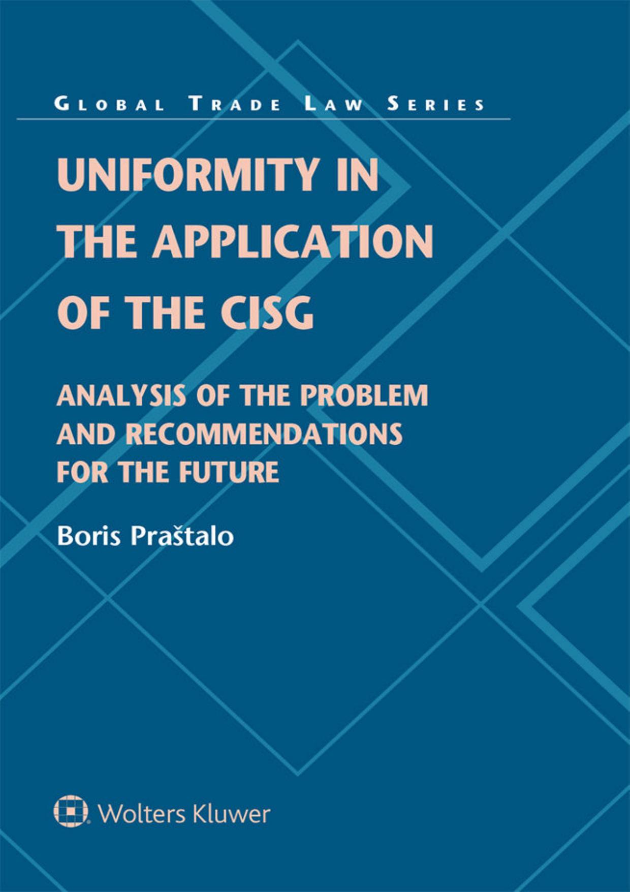 (eBook PDF)Uniformity in the Application of the CISG: Analysis of the Problem and Recommendations for the Future (Global Trade Law Book 52) by Boris Praštalo