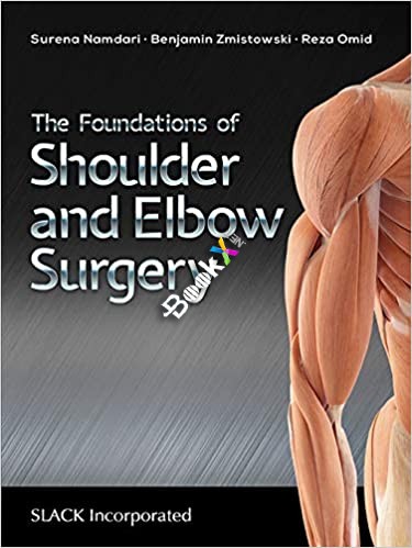 (eBook PDF)The Foundations of Shoulder and Elbow Surgery by Surena Namdari , Zmistowski , Reza Omid 
