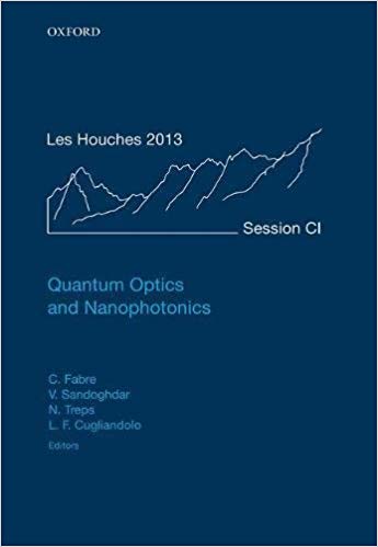 (eBook PDF)Quantum Optics and Nanophotonics by Claude Fabre , Vahid Sandoghdar , Nicolas Treps , Leticia F. Cugliandolo 