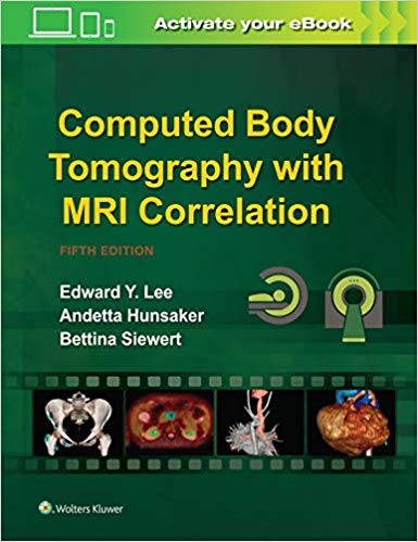 (eBook PDF)Computed Body Tomography with MRI Correlation Fifth Edition by Edward Y. Lee MD MPH , Andetta Hunsaker MD , Bettina Siewert MD MPH 