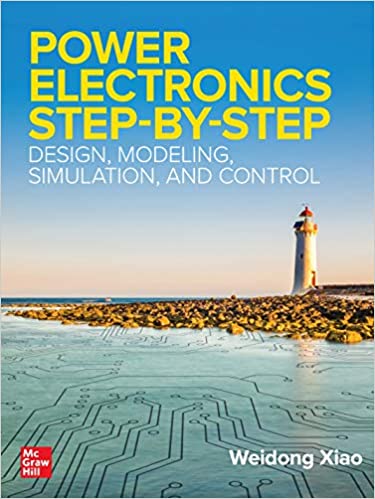 (eBook PDF)Power Electronics Step-by-Step Design, Modeling, Simulation, and Control by Weidong Xiao 