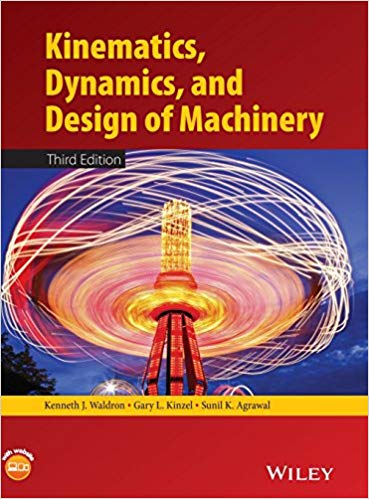 (eBook PDF)Kinematics, Dynamics, and Design of Machinery by Kenneth J. Waldron , Gary L. Kinzel , Sunil K. Agrawal 