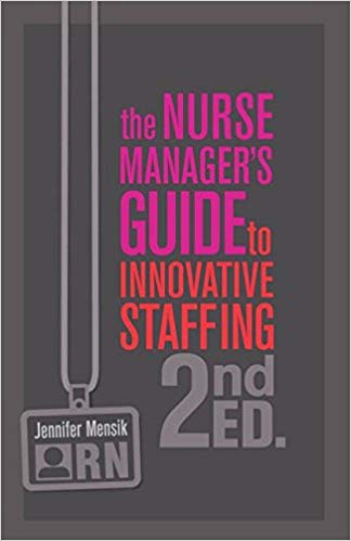(eBook PDF)The Nurse Manager s Guide to Innovative Staffing, Second Edition by Jennifer Mensik PhD RN NEA-BC FAAN 