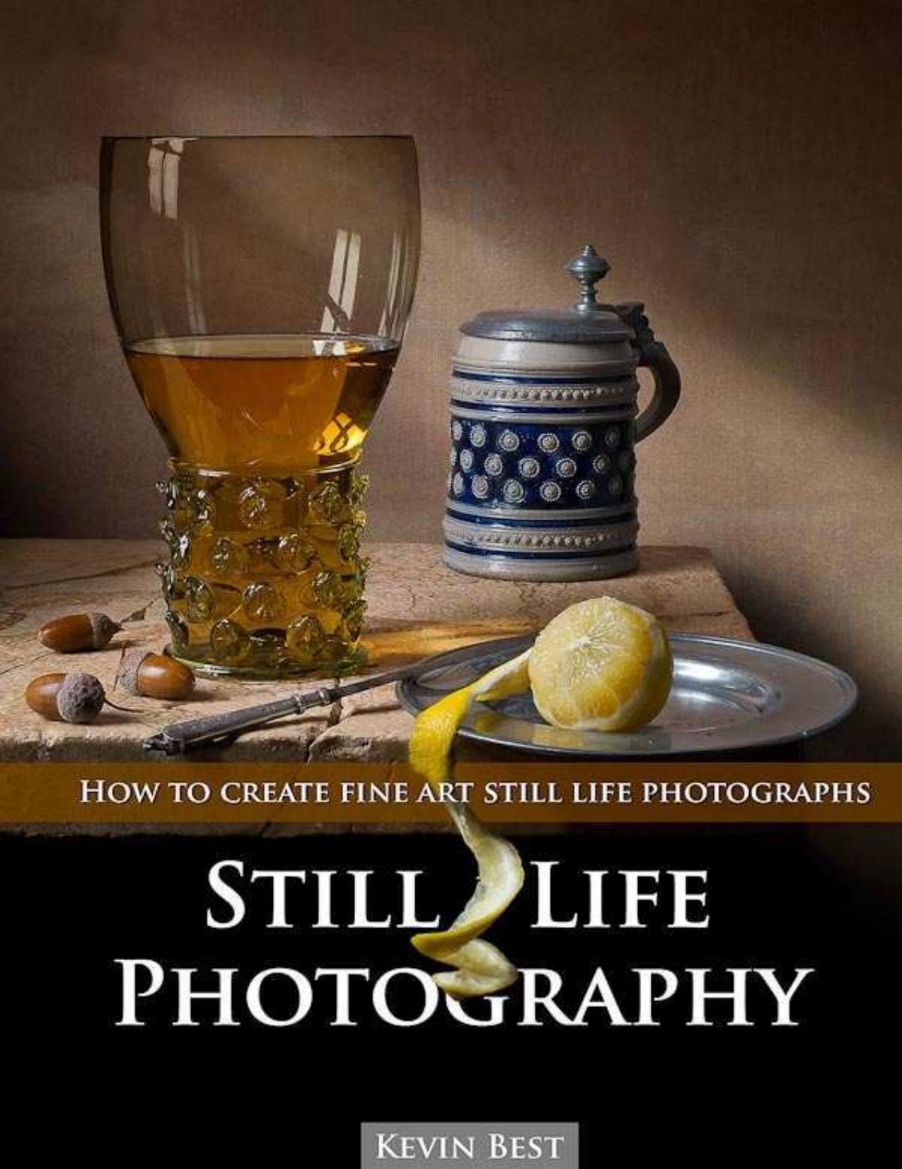 (eBook PDF)Still Life Photography by Kevin Best