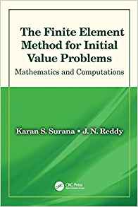 (eBook PDF)The Finite Element Method for Initial Value Problems by Karan S. Surana , J. N. Reddy 