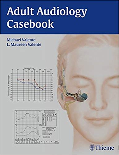 (eBook PDF)Adult Audiology Casebook by Michael Valente , L. Maureen Valente 