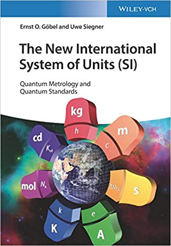 (eBook PDF)The New International System of Units (SI): Quantum Metrology and Quantum Standards by Ernst O. Gobel, Uwe Siegner