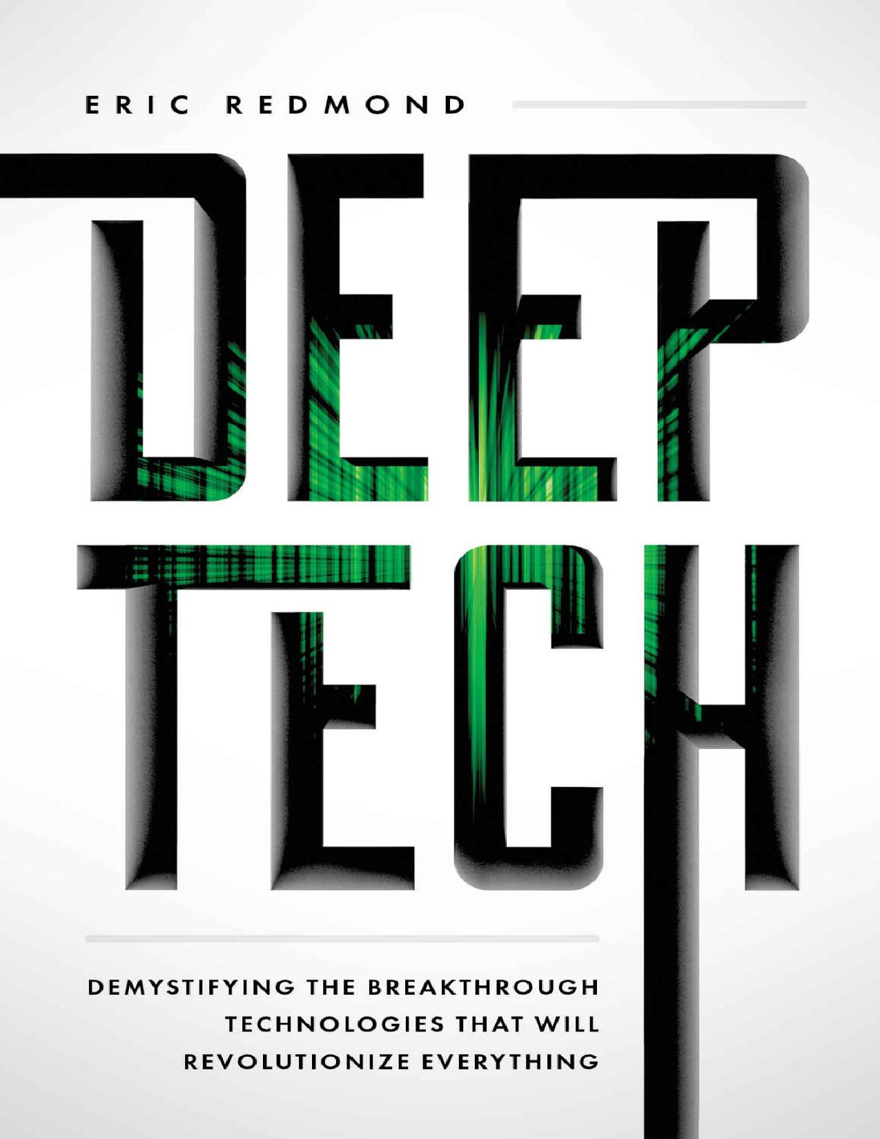 (eBook PDF)Deep Tech: Demystifying the Breakthrough Technologies That Will Revolutionize Everything by Eric Redmond