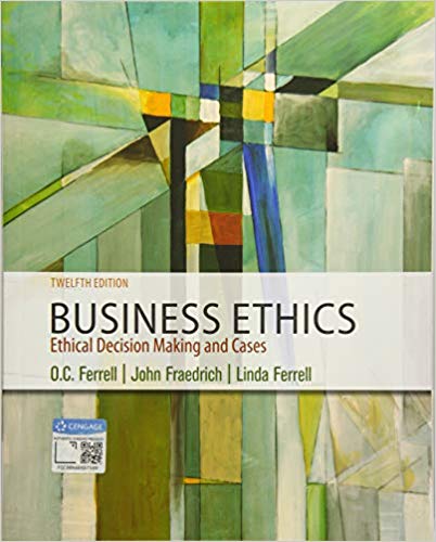 (eBook PDF)Business Ethics Ethical Decision Making and Cases 12th Edition + 11E by O. C. Ferrell , John Fraedrich , Ferrell 