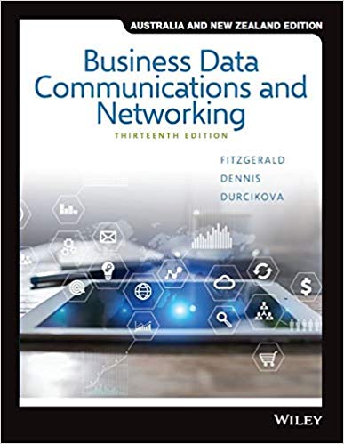 (eBook PDF)Business Data Communications and Networking 13th Australia and New Zealand Edition by Jerry FitzGerald , Alan Dennis , Alexandra Durcikova 