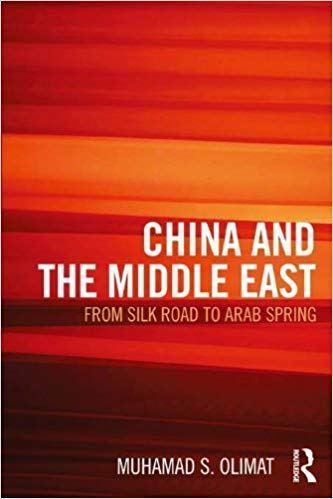 CHINA AND THE MIDDLE EAST: from Silk Road to Arab Spring by  Muhamad S. Olimat