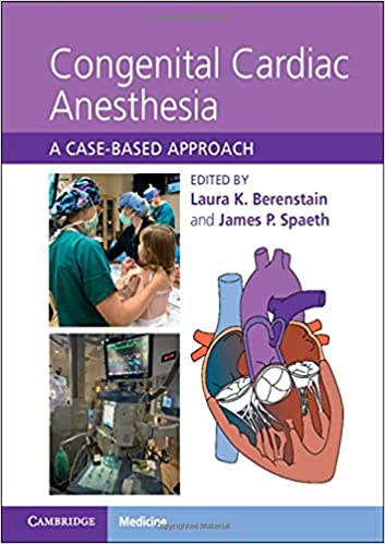 (eBook PDF)Congenital Cardiac Anesthesia A Case-Based Approach by Laura K. Berenstain, James P. Spaeth 