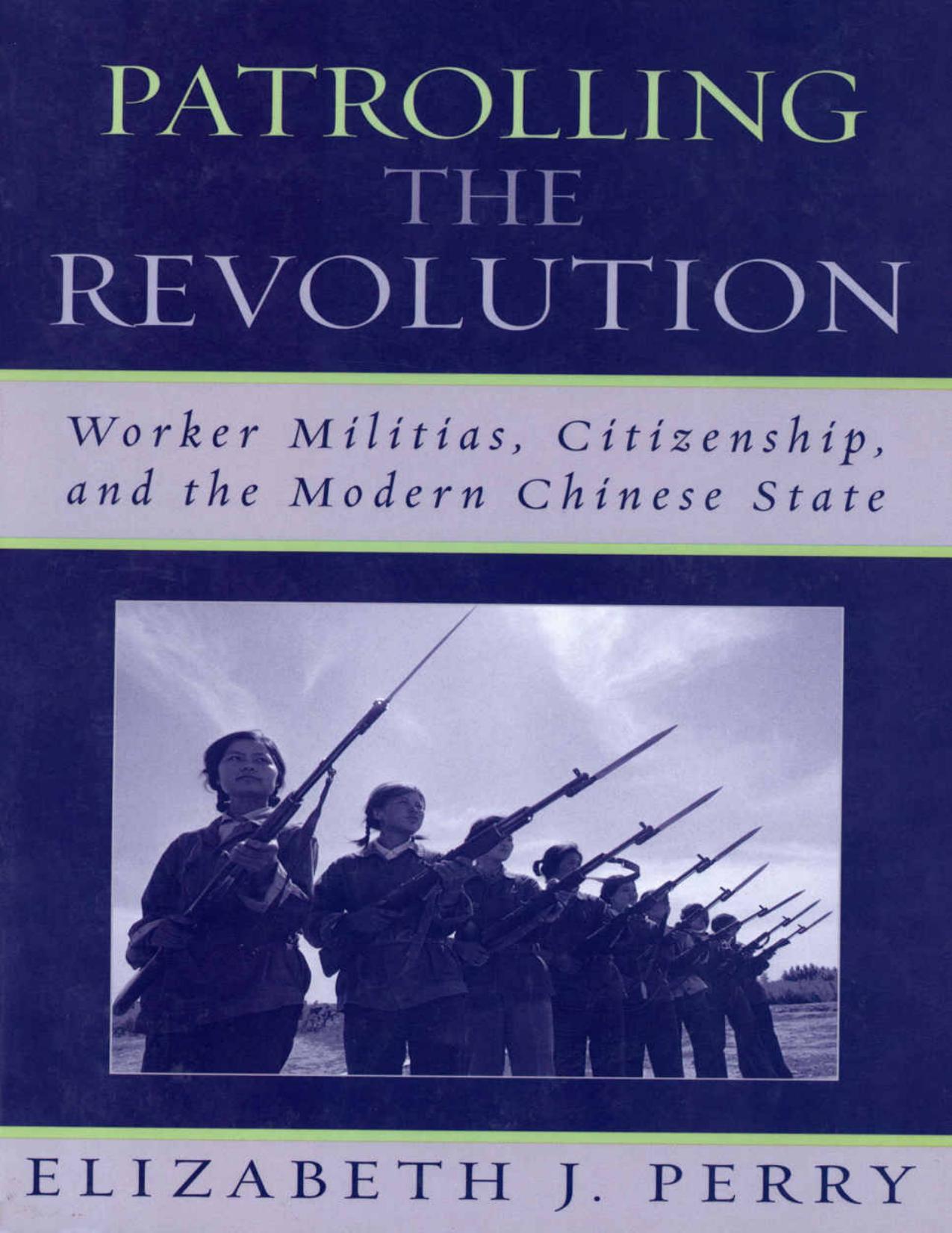 (eBook PDF)Patrolling the Revolution Worker Militias, Citizenship, and the Modern Chinese State  by Elizabeth J. Perry  