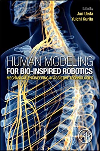 (eBook PDF)Human Modeling for Bio-Inspired Robotics: Mechanical Engineering in Assistive Technologies by Jun Ueda , Yuichi Kurita 