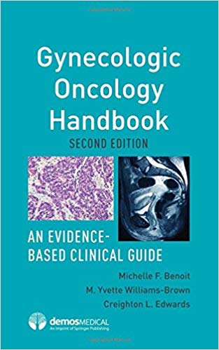 (eBook PDF)Gynecologic Oncology Handbook, 2nd Edition by Michelle Benoit MD , M. Yvette Williams-Brown MD , Creighton Edwards MD 