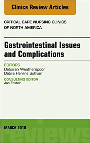 (eBook PDF)Gastrointestinal Issues and Complications, An Issue of Critical Care Nursing Clinics of North America, E-Book by Debra Sullivan , Deborah Weatherspoon 