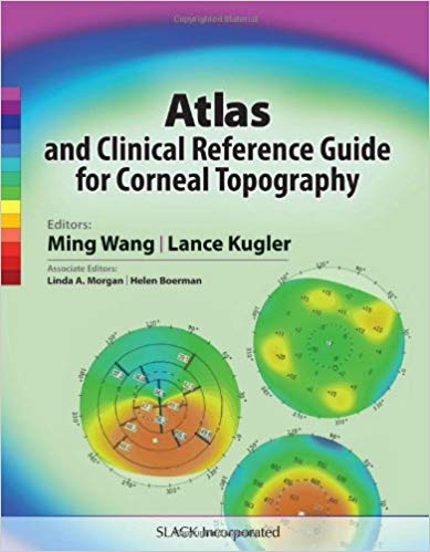 (eBook PDF)Atlas and Clinical Reference Guide for Corneal Topography by Ming Wang MD PhD , Lance J. Kugler MD 