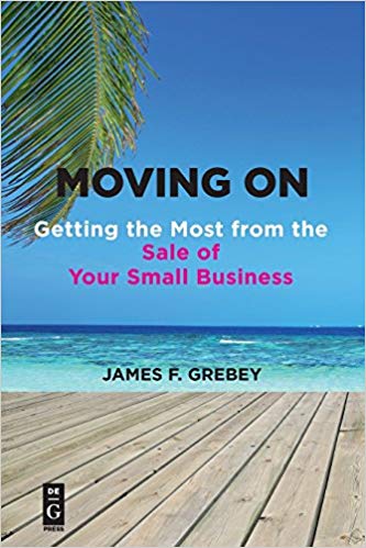 (eBook PDF)Moving On: Getting the Most from the Sale of Your Small Business by James F. Grebey