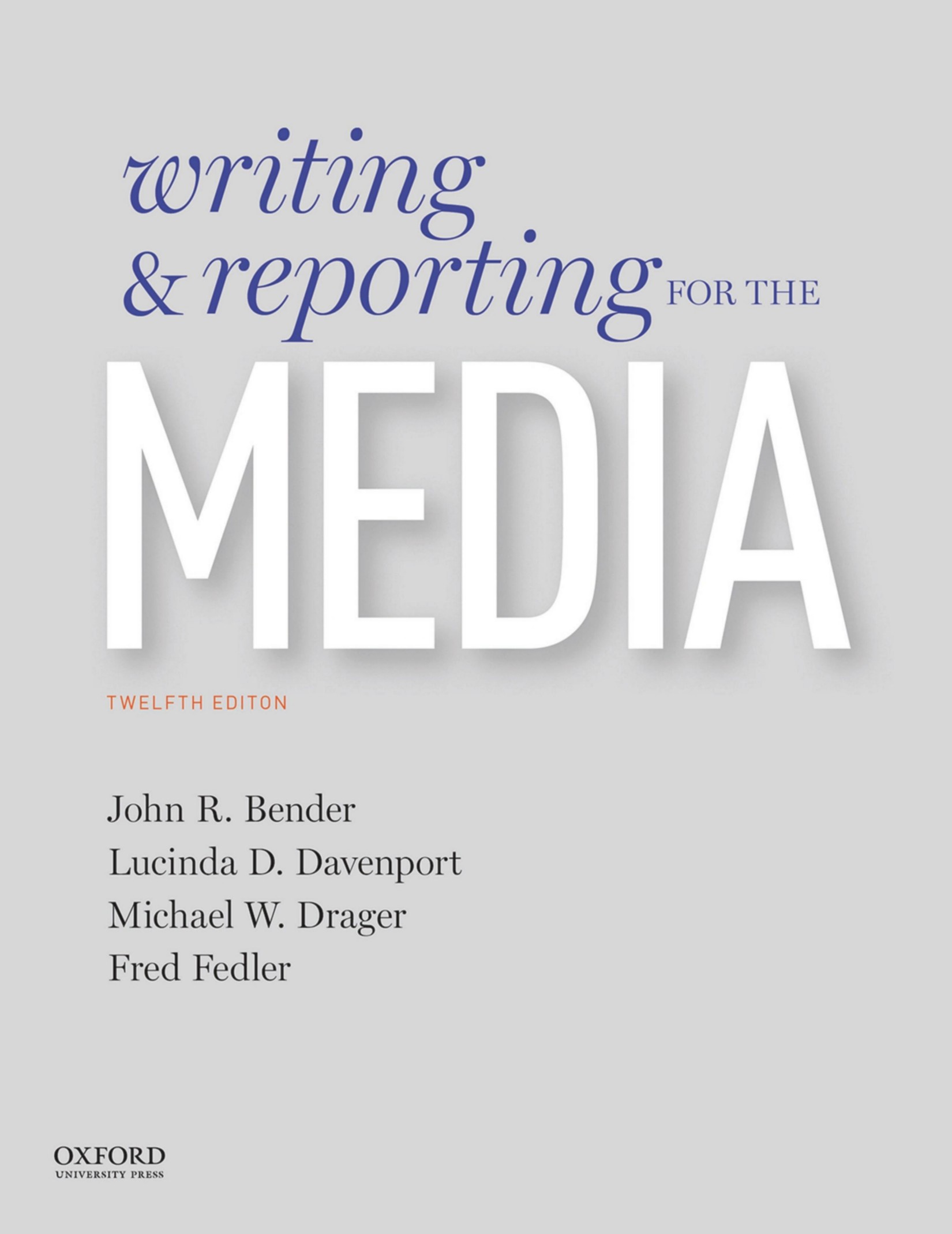 (eBook PDF)Writing and Reporting for the Media 12th Edition by John Bender,Lucinda Davenport,Michael Drager,Fred Fedler