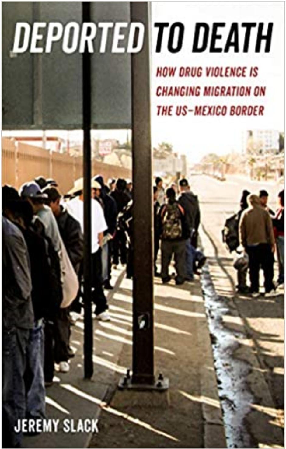 (eBook PDF)Deported to Death How Drug Violence Is Changing Migration on the US-Mexico Border by Jeremy Slack