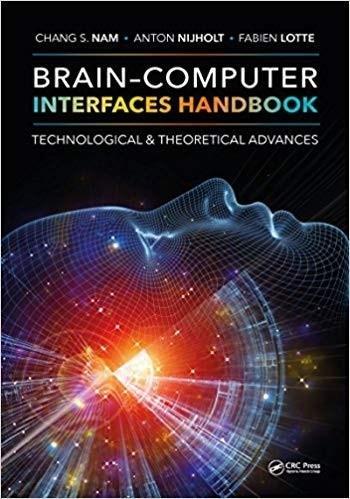 Brain＆ndash;Computer Interfaces Handbook: Technological and Theoretical Advances by  Chang S. Nam