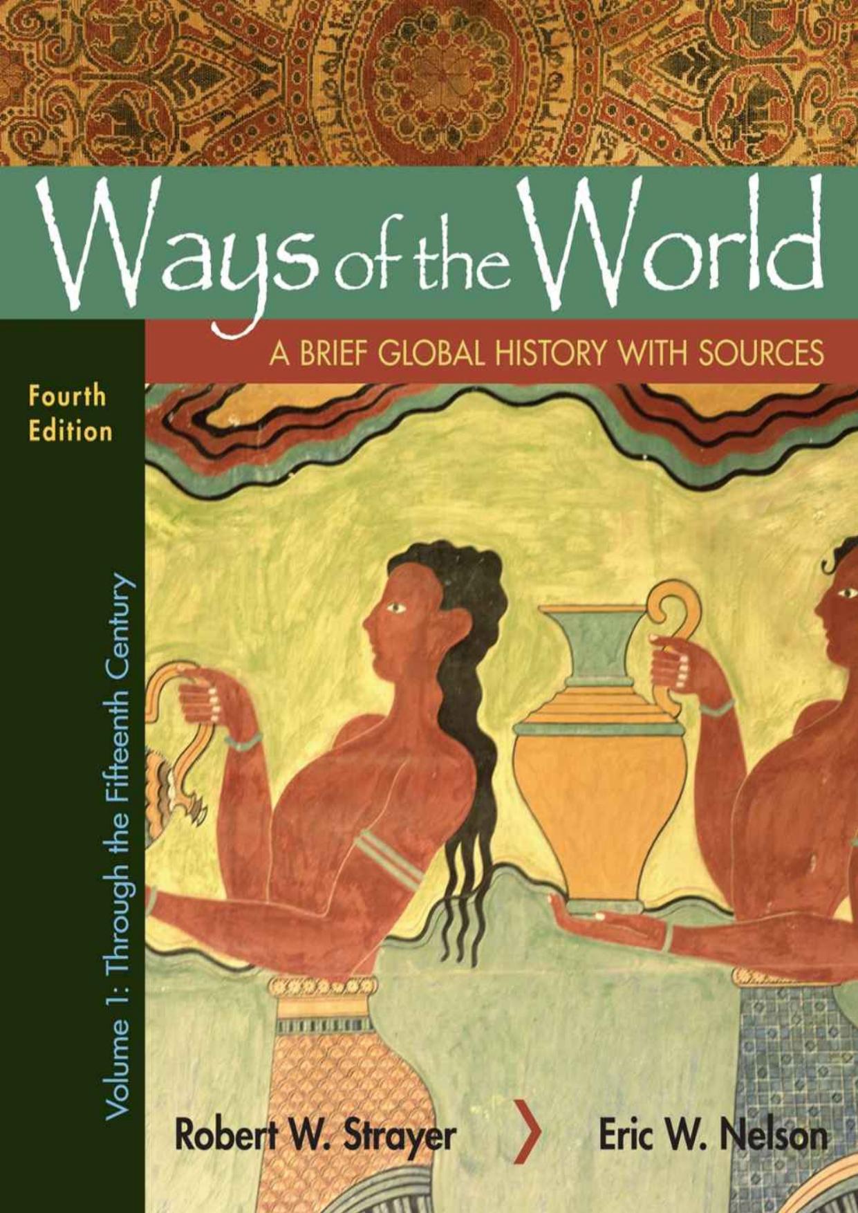 (eBook PDF)Ways of the World with Sources, Volume 1: A Brief Global History Fourth Edition by Robert W. Strayer,Eric W. Nelson