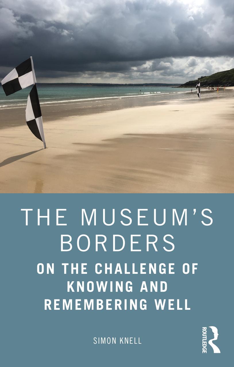 (eBook PDF)The Museum＆rsquo;s Borders: On the Challenge of Knowing and Remembering Well by Simon Knell