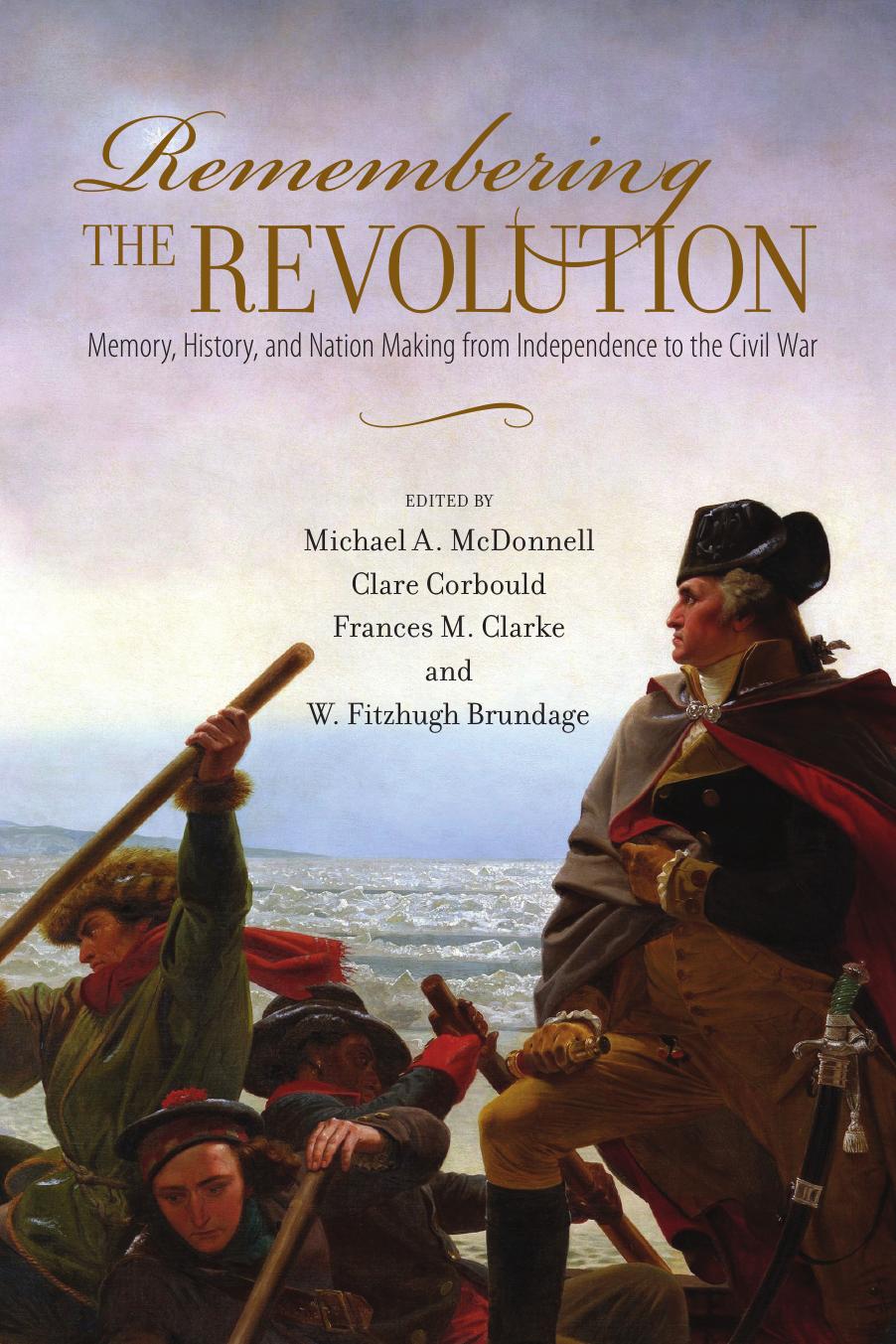 (eBook PDF)Remembering the Revolution: Memory, History, and Nation Making from Independence to the Civil War by Michael A. McDonnell,Michael A. McDonnell