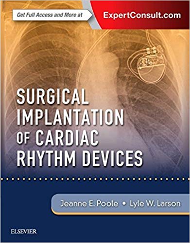 (eBook PDF)Surgical Implantation of Cardiac Rhythm Devices by Jeanne Poole MD , Lyle W. Larson PA-C PhD 