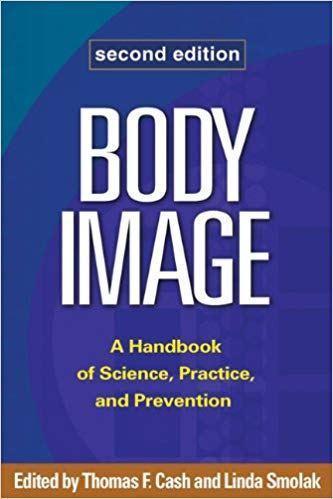 Body Image, Second Edition: A Handbook of Science, Practice, and Prevention 2nd Edition by  Thomas F Cash