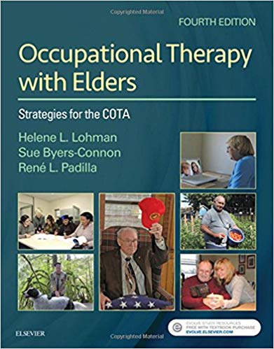 (eBook PDF)Occupational Therapy with Elders - Strategies for the COTA, 4th Edition by Helene Lohman MA OTD OTR/L , Sue ers-Connon BA COTA/L ROH , Rene Padilla MS OTR/L 