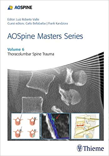 (eBook PDF)AOSpine Masters Series, Volume 6 Thoracolumbar Spine Trauma by Carlo Bellabarba , Frank Kandziora , Luiz Roberto Gomes Vialle (Series Editor)