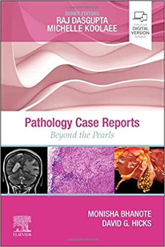 (eBook PDF)Pathology Case Reports Beyond the Pearls 1st edition by  Monisha Bhanote, David Hicks