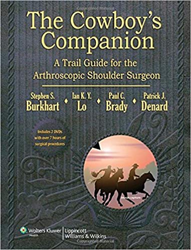 (eBook PDF)The Cowboy's Companion: A Trail Guide for the Arthroscopic Shoulder Surgeon by Steven Burkhart MD , Ian K.Y. Lo MD FRCS , Paul C. Brady MD , Patrick J. Denard MD 