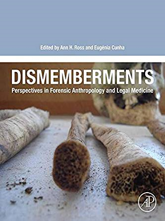 (eBook PDF)Dismemberments Perspectives in Forensic Anthropology and Legal Medicine by Ann H. Ross ,  Eugenia Cunha 