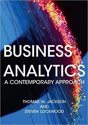 (eBook PDF)Business Analytics: A Contemporary Approach by Thomas W. Jackson , Steven Lockwood 