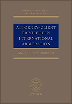 (eBook PDF)Attorney-Client Privilege in International Arbitration (Oxford International Arbitration Series) 1st Edition