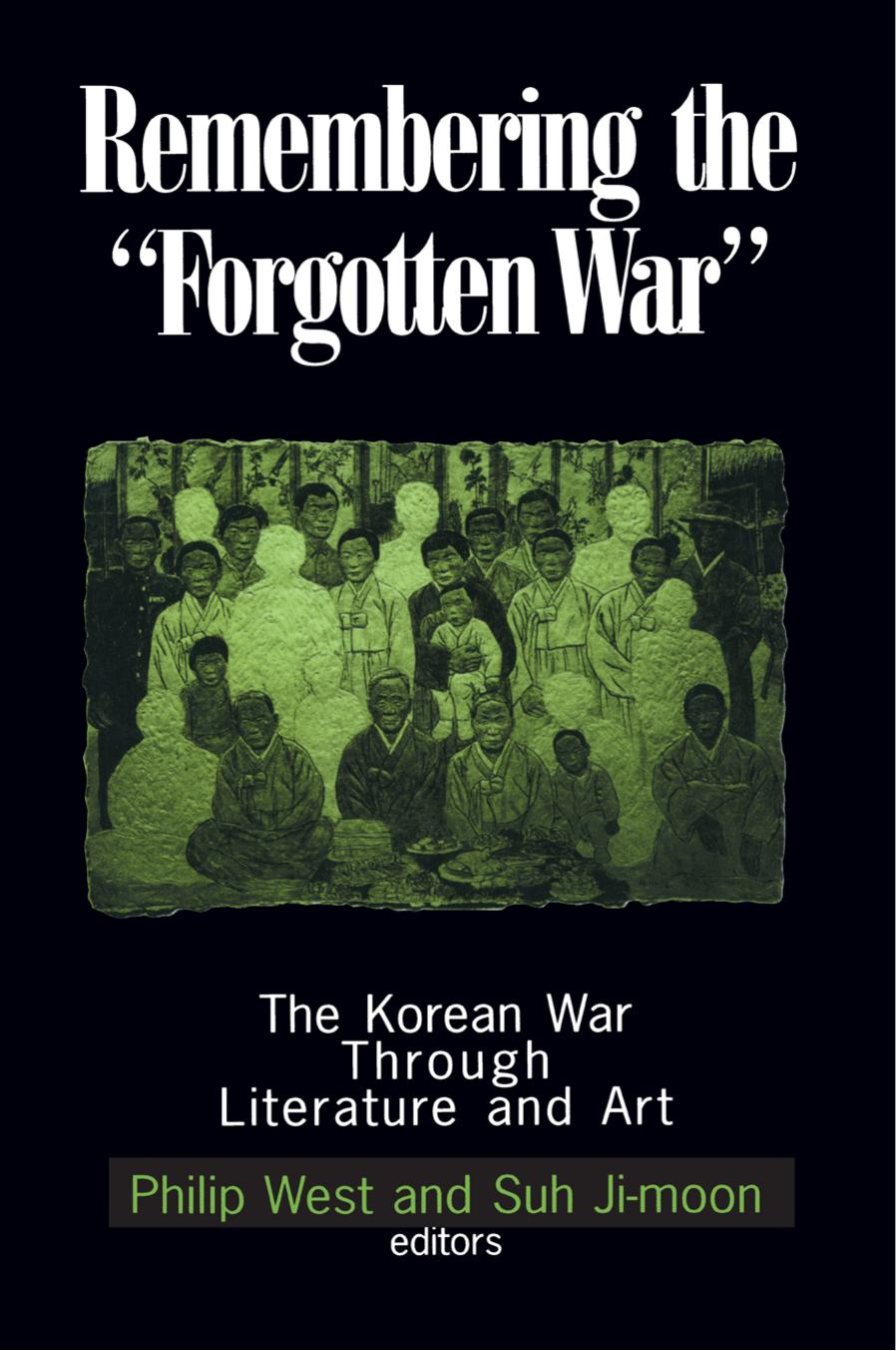 (eBook PDF)Remembering the Forgotten War by Philip West,Suh Ji-moon