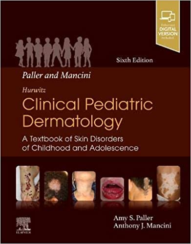 (eBook PDF)Paller and Mancini - Hurwitz Clinical Pediatric Dermatology 6th edition by Amy S Paller MD , Anthony J. Mancini MD 
