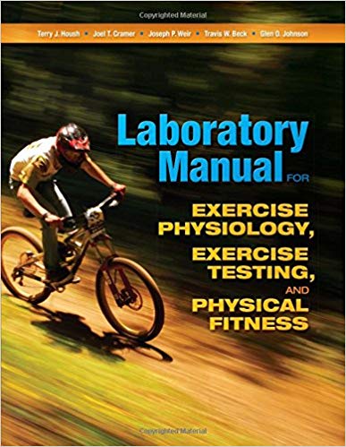 (eBook PDF)Laboratory Manual for Exercise Physiology, Exercise Testing, and PHYSICAL FITNESS by Terry J. Housh , Joel T. Cramer , Joseph P. Weir 